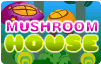 Mushroom House Mushroom House