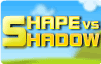 Shape vs Shadow Shape vs Shadow